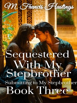 cover image of Sequestered With My Stepbrother